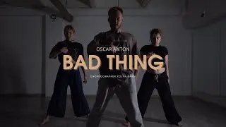 Oscar Anton | Bad Thing  | choreographer: Kolya Barni