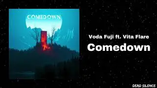 VODA FUJI - COMEDOWN (FT. VITA FLARE)