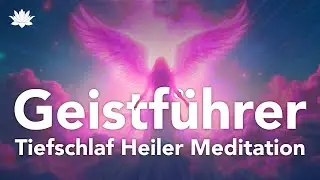 Tiefschlaf Heiler Meditation (Sehr Stark!!) Verbinde Dich mit Deinem Geistführer für Heilung