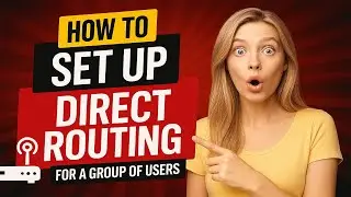 How to Set Up Direct Routing for a Group of Users | Step-by-Step Guide