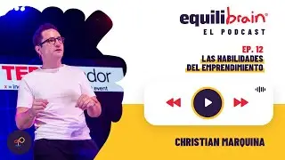 Las habilidades del emprendimiento - Equilibrain El Podcast - EP12