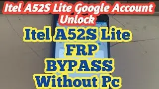 Itel A52S Lite Frp Bypass without pc / Remove Google Account itel A52S lite version 8.0 without Pc /