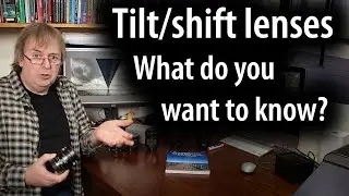 Tilt-shift lenses. What do they do and why bother with them? Explaining how to use tilt shift lenses