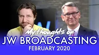 My Thoughts on JW Broadcasting - February 2020 (with Gajus Glockentin)