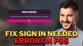 How to Fix “Sign In Needed” Error in Forza Horizon 5 on PS5 (Full Guide | 2025 Tutorial)