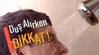 Duş Alırken DİKKAT !