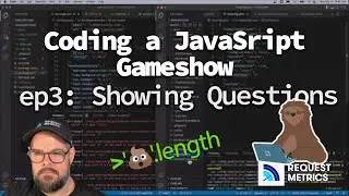 Coding a JavaScript Gameshow  - ep3 - Showing Questions