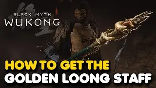 Black Myth: Wukong - How To Get The Golden Loong Staff (SECRET WEAPON)