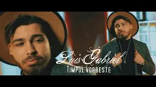 Luis Gabriel - Timpul vorbeste | Official Video