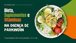 Dieta, Suplementos e Vitaminas na doença de Parkinson