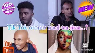 Tik Tok oromo maal ta'aa jira