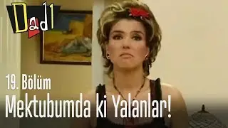 Mektubumda ki yalanlar! - Dadı 19. Bölüm