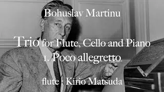 Trio for Flute, Cello and Piano - 1. Poco allegretto (Martinu) flute : Kirio Matsuda