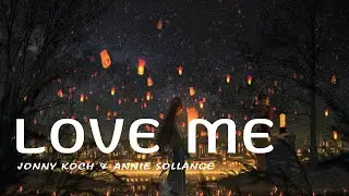 Jonny Koch & Annie Sollange  - LOVE ME (Lyric Video)