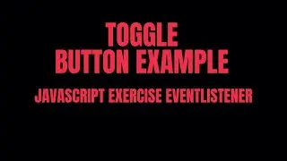 JavaScript Exercise | Toggle Button eventlistener | html css javascript 