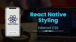 React Native Styling | External File CSS | Part  6