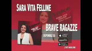 SARA VITA FELLINE - BRAVE RAGAZZE (The Voice of Italy - Itunes Version)