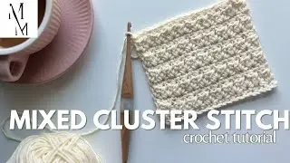 Step by Step Mixed Cluster Stitch Crochet Tutorial