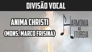 Anima Christi (Refrão) | Divisão Vocal | Corpus Christi