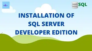 Installation of  SQL Server Developer Edition | SQL tutorial