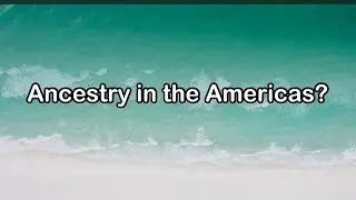 Ancestry in the Americas?