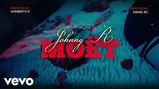 Johnny R - MOET (Official Music Video)