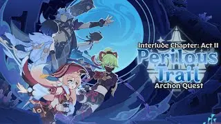 Perilous Trail - Interlude Chapter: Act II | Genshin Impact