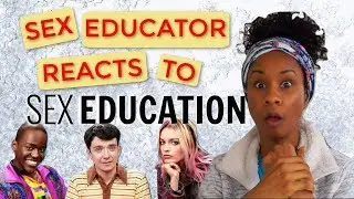 Sex Educator Reacts To Netflix's Sex Education!