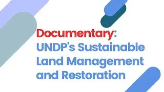 UNDP's Sustainable Land Management and Restoration: An SDG Accelerator