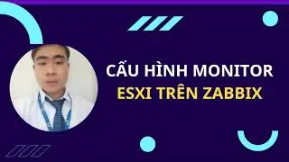 [TIN HOC DINH] CẤU HÌNH GIÁM SÁT VMWARE ESXI TRÊN ZABBIX 6.4