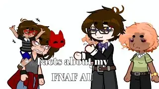 Facts about my FNAF AU