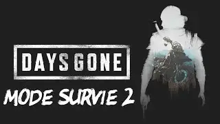 Days gone : Mode Survie partie 2