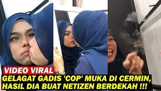 GELAGAT GADIS 'COP' MUKA DI CERMIN, HASIL DIA BUAT NETIZEN BERDEKAH...