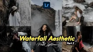 50+ PRESET LIGHTROOM | WATERFALL AESTHETIC II | LIGHTROOM TUTORIAL