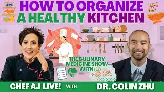 How To Organize A Healthy Kitchen with Dr. Colin Zhu - The Chef Doc
