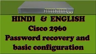 Cisco 2960 Password recovery and basic configuration