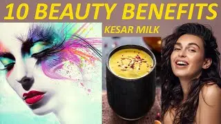 10 Incredible Beauty Benefits of KESAR MILK | A Perfect Drink & Natural Beauty Secret
