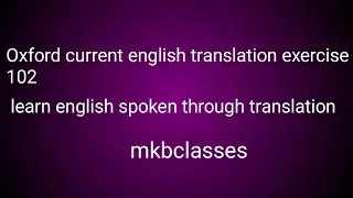Oxford current english translation exercise 102