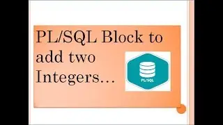 PL/SQL Block for Addition of two Integers.
