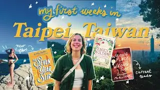 my FIRST WEEKS in TAIWAN!! 🇹🇼 & what I'm CURRENTLY READING 📔