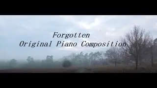 Forgotten (Original Piano Composition)