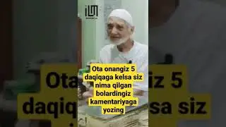 OTA ONANGIZ 5 DAQIQAGA KELSA SIZ NIMA QILGAN BOLARDINGIZ