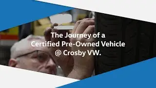 Crosby VW The Journey of a Certified Pre-Owned Vehicle