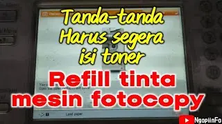Tanda harus segera isi toner agar mesin fotocopy bisa digunakan terus & cara refill tonernya