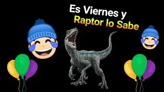 Es viernes y Raptor lo sabe - (MUY GRACIOSO) 😆😁😂 - Raptorcito 102