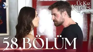 Üç Kız Kardeş 58. Bölüm - Full Bölüm