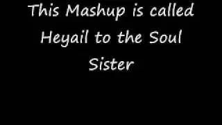 Heyail to the Soul Sister [Mashup, Mashups, Bastard Pop]