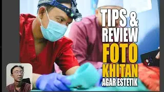 Tips & Review Foto KHITAN
