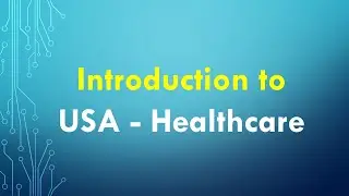 1. Introduction to USA - Healthcare Domain Knowledge