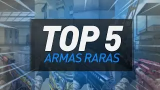 [CF] TOP 5 - ARMAS RARAS!